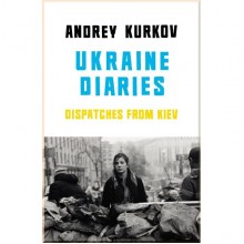 Ukraine Diaries: Dispathes from Kiev