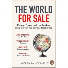 The World for Sale: Money, Power and the Traders Who Barter the Earth's Resources