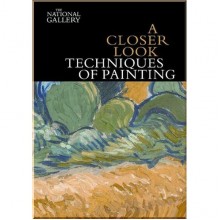 A Closer Look: Techniques of Painting