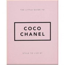 The Little Guide to Coco Chanel: Style to Live By