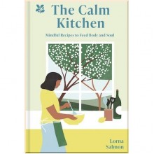 The Calm Kitchen: Mindful Recipes to Feed Body and Soul