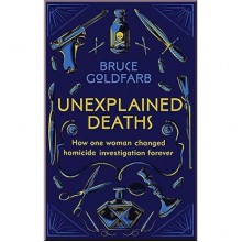 Unexplained Deaths : How One Woman Changed Homicide Investigation Forever