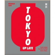 Tokyo Up Late: Iconic Recipes from The City That Never Sleeps