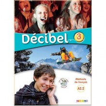 Décibel 3 Méthode de Français — Livre de l'élève avec CD audio et DVD
