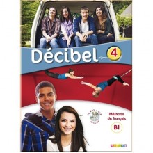 Décibel 4 Méthode de Français — Livre de l'élève avec CD audio et DVD
