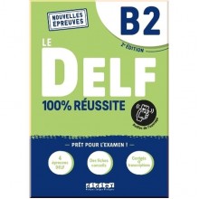 Le DELF 100% réussite 2e Édition B2