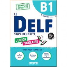 Le DELF 100% réussite Junior et Scolaire B1 2e Édition (au nouveau format d'épreuves)