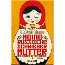 Meine russische Schwiegermutter und andere Katastrophen