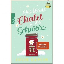 Romantic Escapes: Das kleine Chalet in der Schweiz (Band 6)