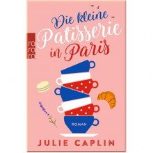 Romantic Escapes: Die kleine Patisserie in Paris (Band 3)