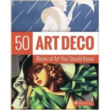 50 Works of Art You Should Know: Art Deco