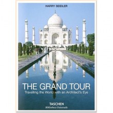 The Grand Tour. Travelling the World with an Architect's Eye