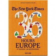 The New York Times 36 Hours Europe 3rd Edition