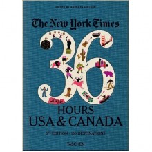 The New York Times 36 Hours USA and Canada 3rd Edition
