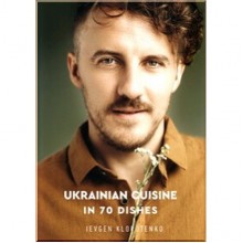 Ukrainian Cuisine in 70 Dishes