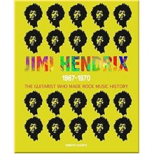Jimi Hendrix 1967-1970: The Guitarist Who Made Rock Music History