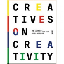 Creatives on Creativity
