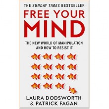 Free Your Mind: The New World of Manipulation and How to Resist It