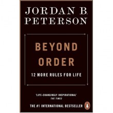 Beyond Order: 12 More Rules for Life