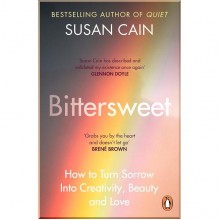 Bittersweet: How to Turn Sorrow Into Creativity, Beauty and Love