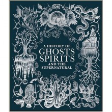 A History of Ghosts, Spirits and the Supernatural