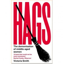 Hags: The Demonisation of Middle-Aged Women