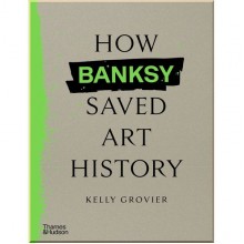How Banksy Saved Art History