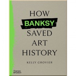 How Banksy Saved Art History