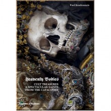 Heavenly Bodies: Cult Treasures & Spectacular Saints from the Catacombs