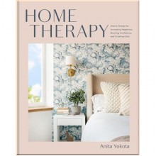 Home Therapy: Interior Design for Increasing Your Happiness, Boosting Your Confidence, and Creating a Sense of Calm