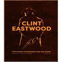 Clint Eastwood: The Iconic Filmmaker and His Work