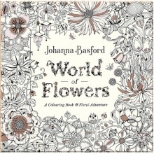 World of Flowers: A Colouring Book and Floral Adventure