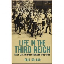 Life in the Third Reich: Daily Life in Germany 1933-1945