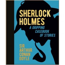 Sherlock Holmes: A Gripping Casebook of Stories