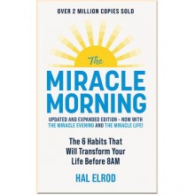 The Miracle Morning: The 6 Habits That Will Transform Your Life Before 8AM