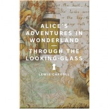 Alice's Adventures in Wonderland and Through the Looking-Glass