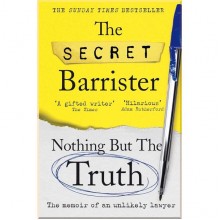The Secret Barrister: Nothing But The Truth
