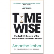 Time Wise: Productivity Secrets of the World's Most Successful People