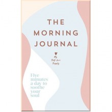 The Morning Journal: Five Minutes a Day to Soothe Your Soul