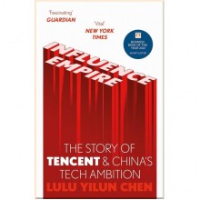 Influence Empire: The Story of Tencent and China's Tech Ambition