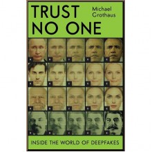 Trust No One: Inside the World of Deepfakes