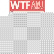WTF Am I Doing? Pad