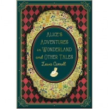 Alice's Adventures in Wonderland and Other Tales