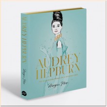 Audrey Hepburn: The Illustrated World of a Fashion Icon