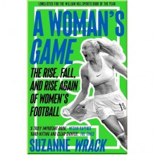 A Woman's Game: The Rise, Fall, and Rise Again of Women's Football