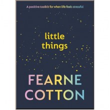 Little Things: A Positive Toolkit for When Life Feels Stressful