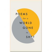Poems for a World Gone to Sh*t
