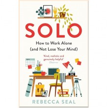 Solo: How to Work Alone (and Not Lose Your Mind)