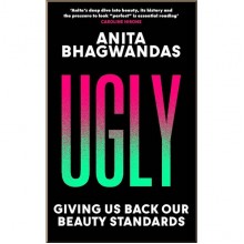 Ugly: Giving Us Back Our Beauty Standards