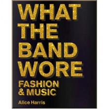 What the Band Wore: Fashion and Music